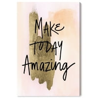 Tipografija i citati Wynwood Studio i citati Otisci za zidne umjetnosti Otisci 'Make Today Amazing' Motivacijske citate i izreke