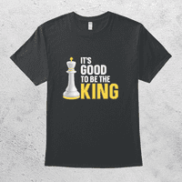 Dobro je biti kralj smiješne majice za igranje šaha